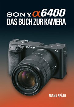 Sony Alpha 6400 DAS BUCH ZUR KAMERA von Point of Sale Verlag / IdeaTorial